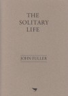 The Solitary Life - John Fuller