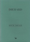 DIEHARD - Mick Imlah